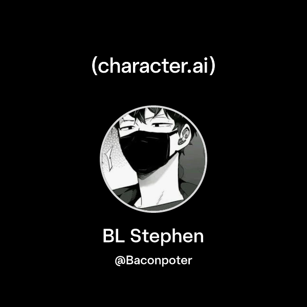 Chat with BL Stephen | character.ai | AI Chat, Reimagined–Your Words ...