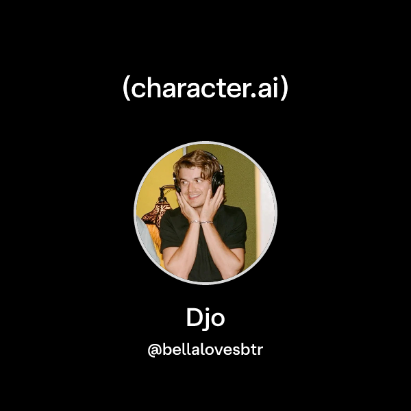 Chat with Djo | character.ai | AI Chat, Reimagined–Your Words. Your World.