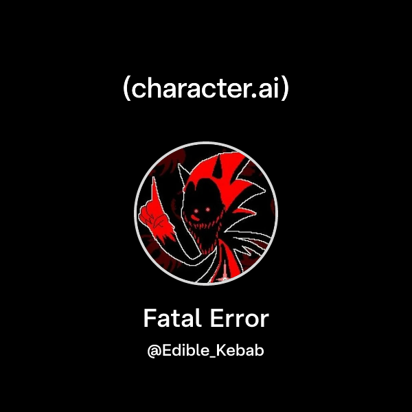 Chat with Fatal Error | character.ai | AI Chat, Reimagined–Your Words ...