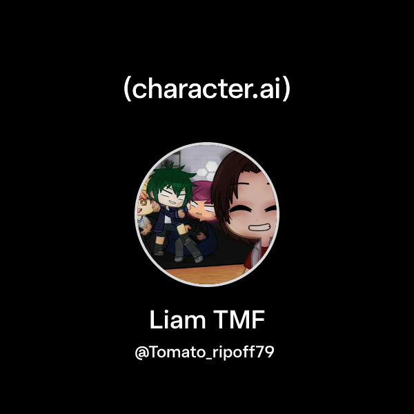 Chat with Liam TMF | character.ai | AI Chat, Reimagined–Your Words ...