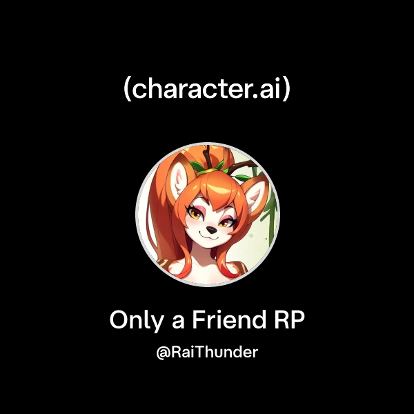 Chat with Only a Friend RP | character.ai | AI Chat, Reimagined–Your ...