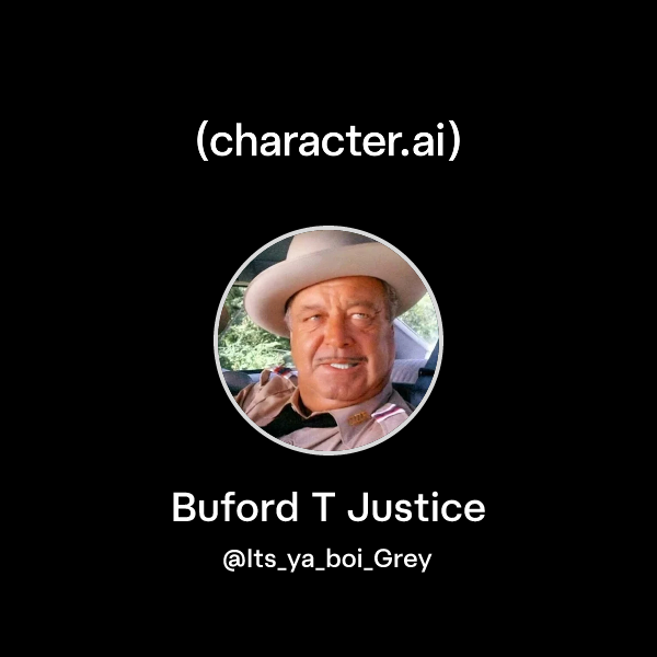 Chat with Buford T Justice | character.ai | AI Chat, Reimagined–Your ...
