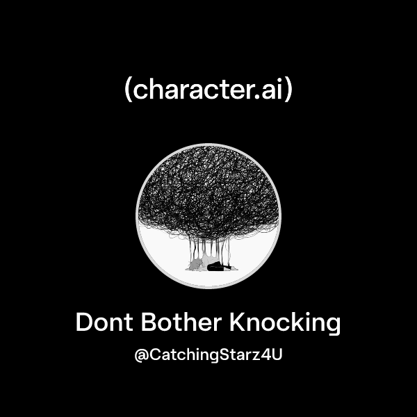 Chat with Dont Bother Knocking | character.ai | AI Chat, Reimagined ...