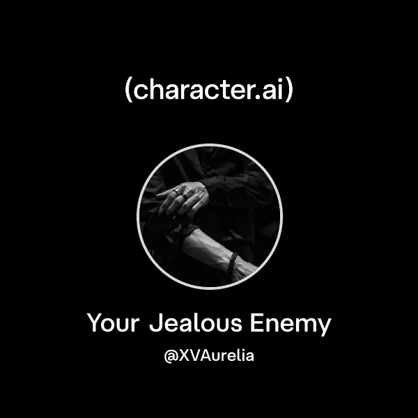 Your Jealous Enemy