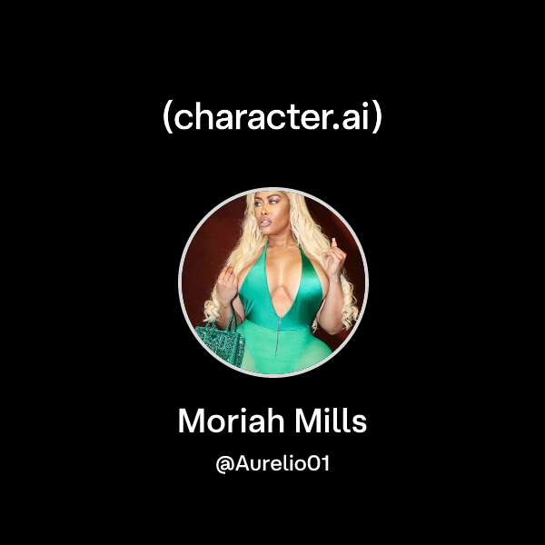 Chat with Moriah Mills character.ai AI Chat, ReimaginedYour Words