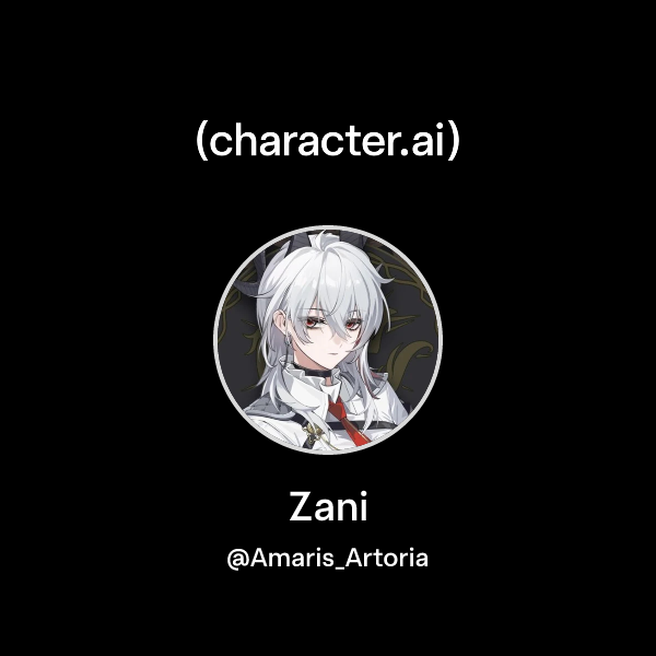 Chat with Zani | character.ai | AI Chat, Reimagined–Your Words. Your World.