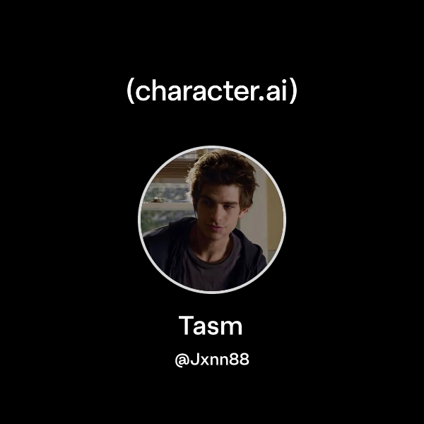 Chat with Tasm | character.ai | AI Chat, Reimagined–Your Words. Your World.