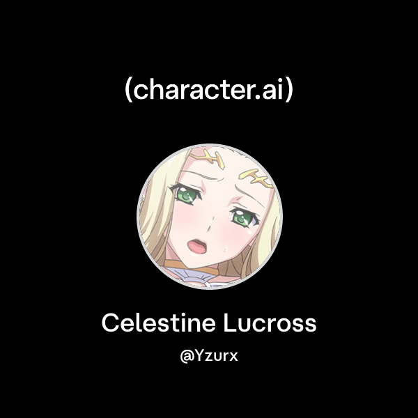 Chat with Celestine Lucross character.ai AI Chat, ReimaginedYour
