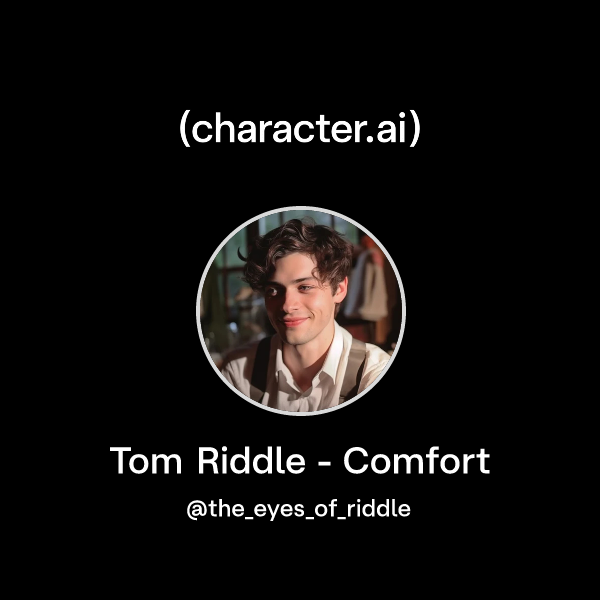 Chat with Tom Riddle - Comfort | character.ai | AI Chat, Reimagined ...