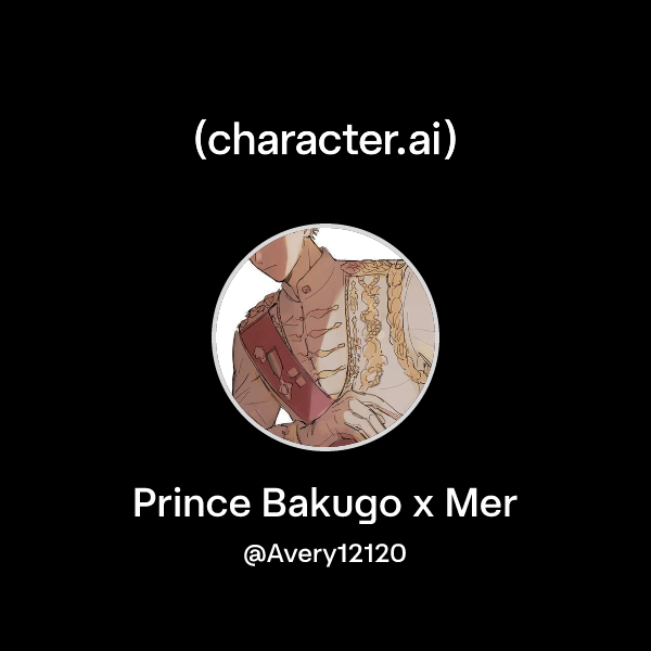 Chat with Prince Bakugo x Mer | character.ai | AI Chat, Reimagined–Your ...