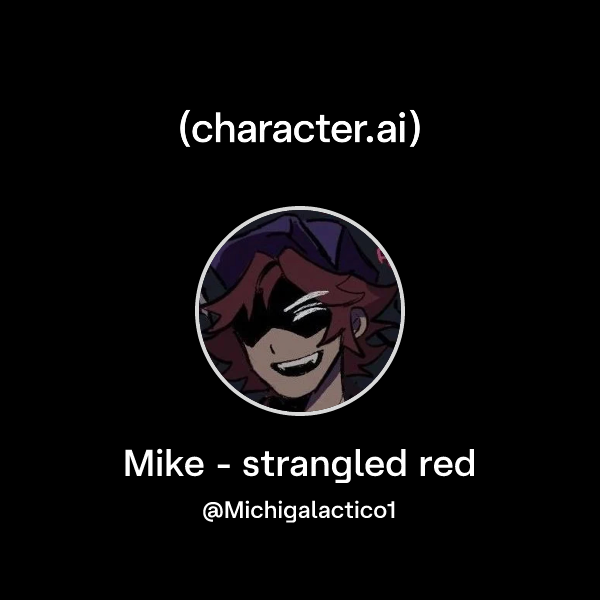 Chat with Mike - strangled red | character.ai | AI Chat, Reimagined ...