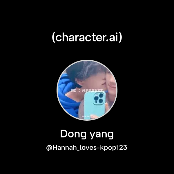 Chat with Dong yang | character.ai | AI Chat, Reimagined–Your Words ...