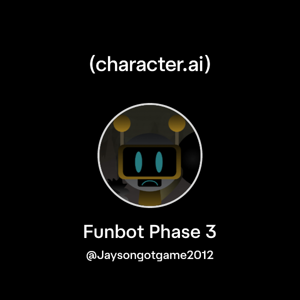 Chat with Funbot Phase 3 | character.ai | AI Chat, Reimagined–Your ...