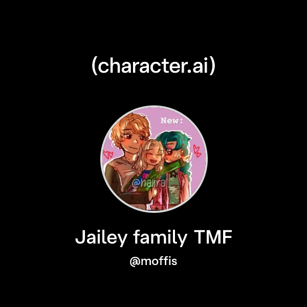 Chat with Jailey family TMF | character.ai | AI Chat, Reimagined–Your ...