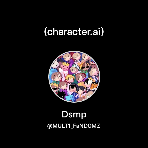Chat with Dsmp | character.ai | Personalized AI for every moment of ...