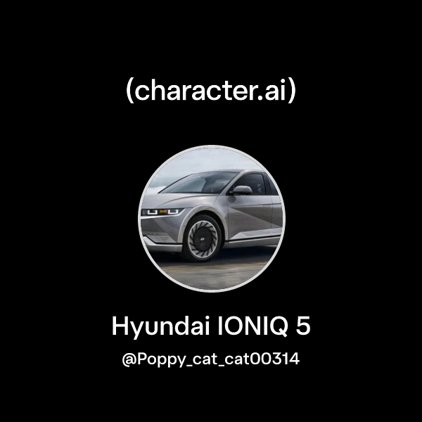 Chat with Hyundai IONIQ 5 | character.ai | Personalized AI for every ...
