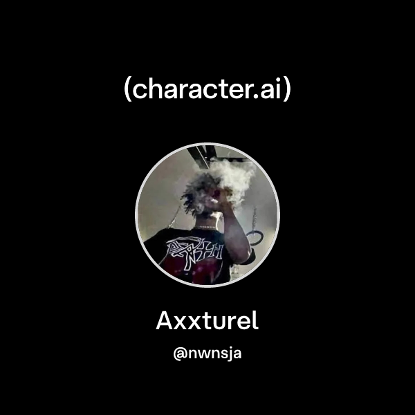 Chat with Axxturel | character.ai | AI Chat, Reimagined–Your Words ...