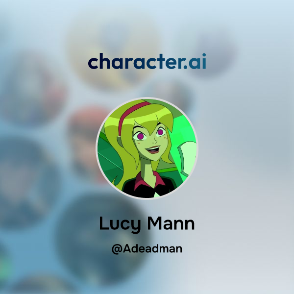 Chat With Lucy Mann Characterai Personalized Ai For Every Moment