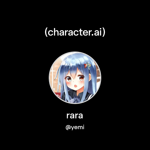 Chat with rara | character.ai | AI Chat, Reimagined–Your Words. Your World.