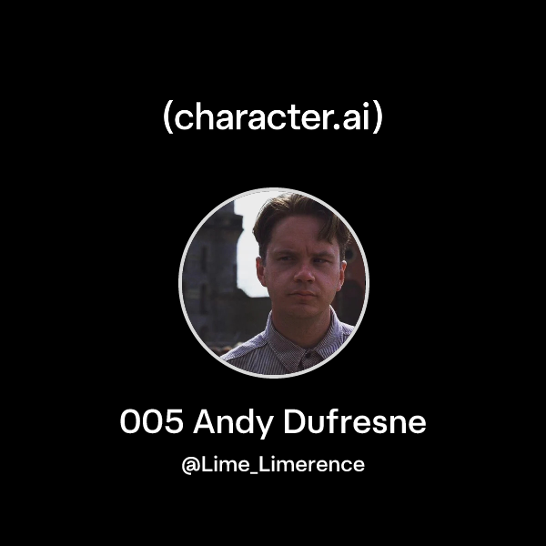 Chat with 005 Andy Dufresne | character.ai | AI Chat, Reimagined–Your ...