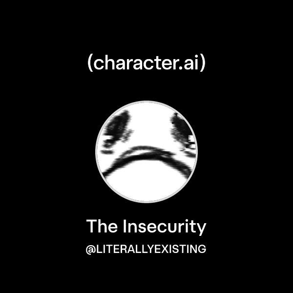 Object Show Character Insecurity Chat with The Insecurity | character.ai | Personalized AI for every ...