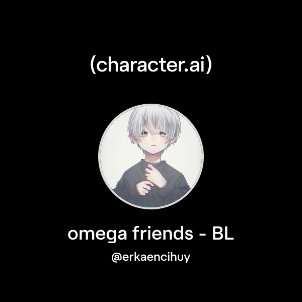 Omega Friend Chat with omega friends - BL | character.ai | AI Chat, Reimagined–Your ...