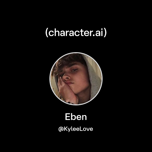 Chat with Eben | character.ai | Personalized AI for every moment of ...