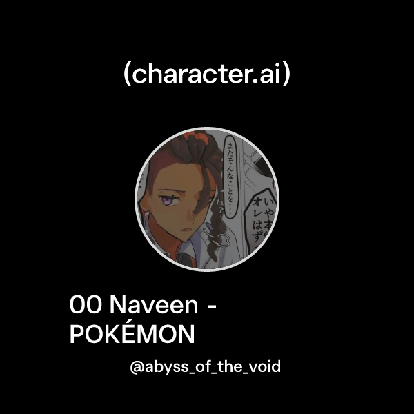 Chat with 00 Naveen - POKÉMON | character.ai | AI Chat, Reimagined–Your ...