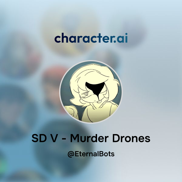 Chat With Sd V - Murder Drones 