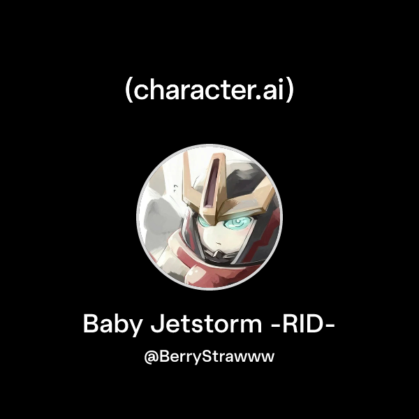 Chat with Baby Jetstorm -RID- | character.ai | AI Chat, Reimagined–Your ...