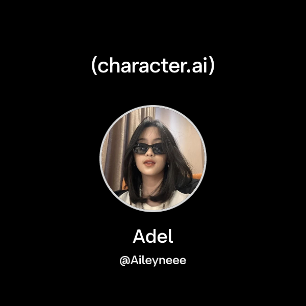 Chat with Adel | character.ai | AI Chat, Reimagined–Your Words. Your World.