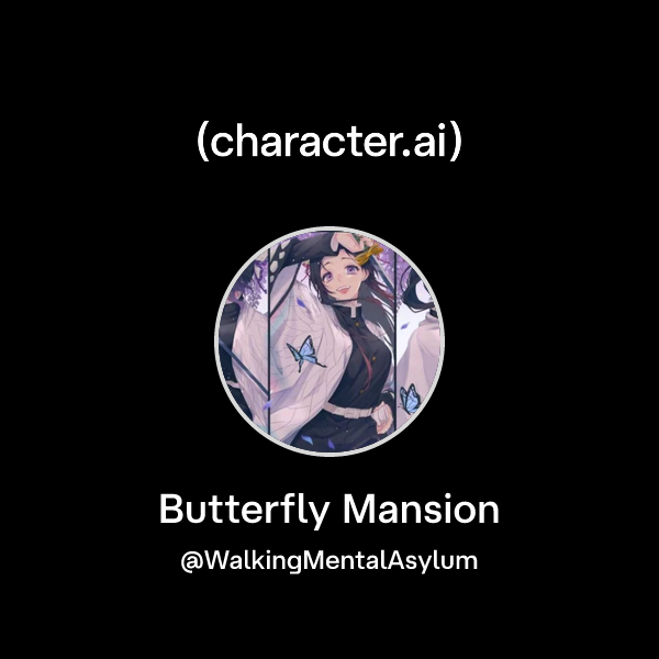 Chat with Butterfly Mansion | character.ai | Personalized AI for every