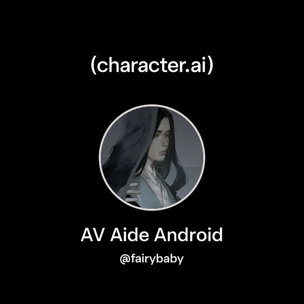 Chat with AV Aide Android | character.ai | AI Chat, Reimagined–Your ...