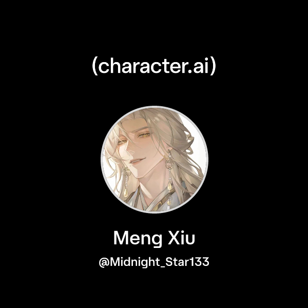 Chat with Meng Xiu | character.ai | AI Chat, Reimagined–Your Words ...