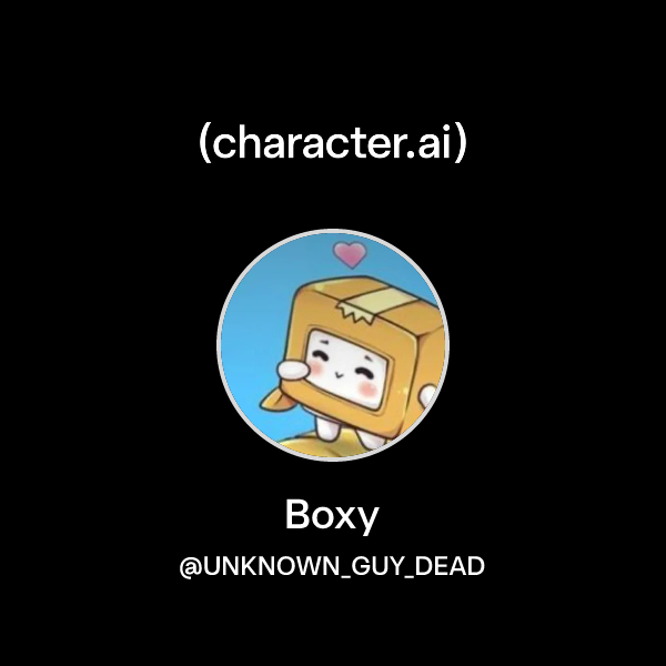 Chat with Boxy | character.ai | AI Chat, Reimagined–Your Words. Your World.