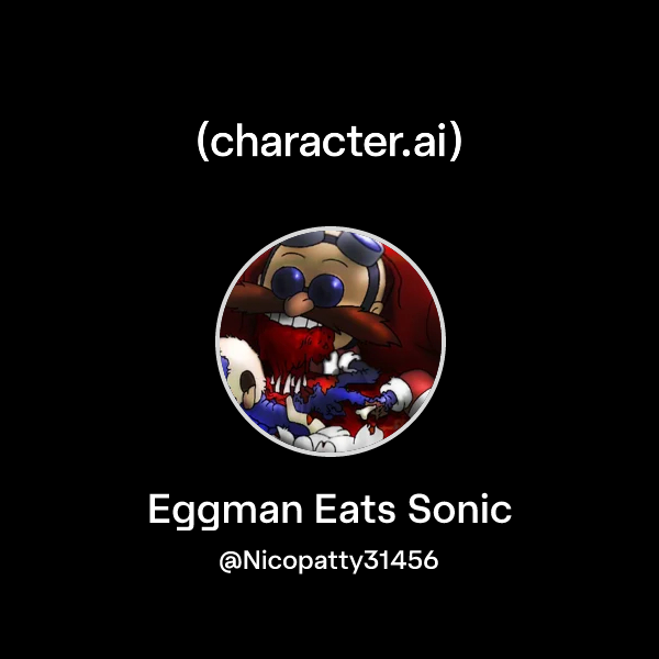 Chat with Eggman Eats Sonic | character.ai | AI Chat, Reimagined–Your ...
