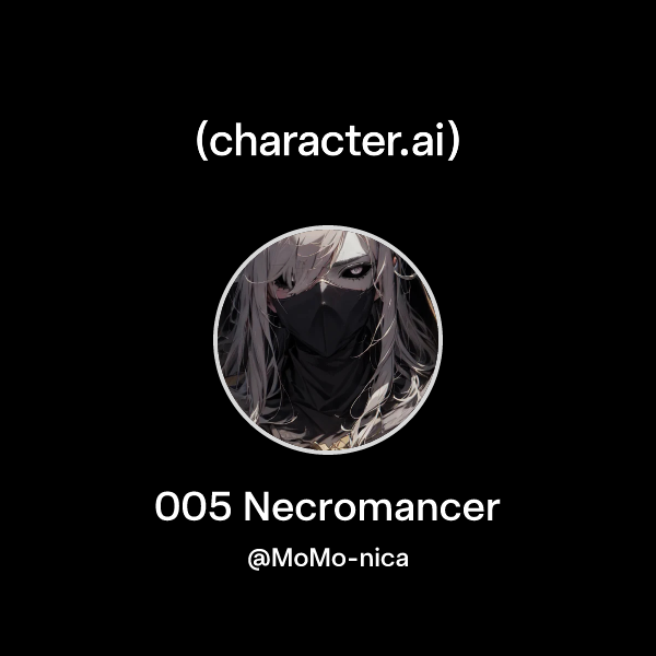 Chat with 005 Necromancer | character.ai | AI Chat, Reimagined–Your ...