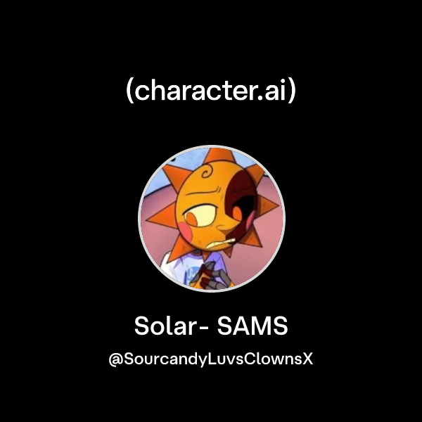 Chat with Solar- SAMS | character.ai | AI Chat, Reimagined–Your Words ...