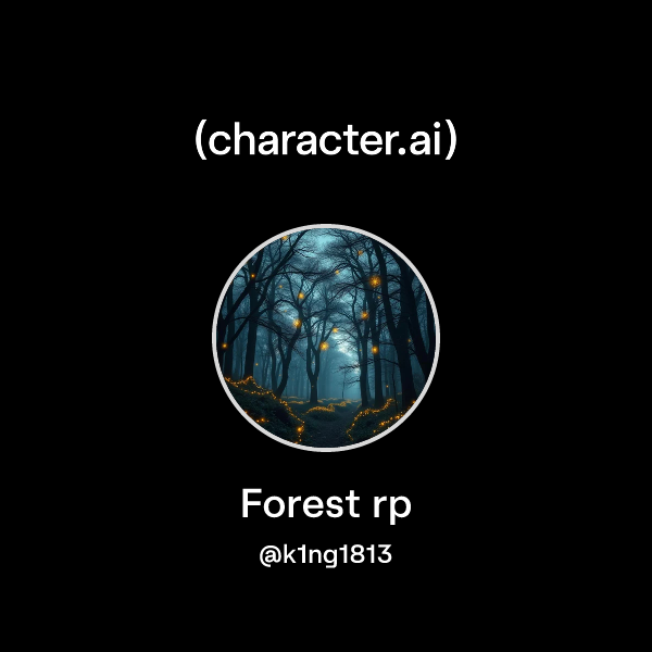 Chat with Forest rp | character.ai | AI Chat, Reimagined–Your Words ...
