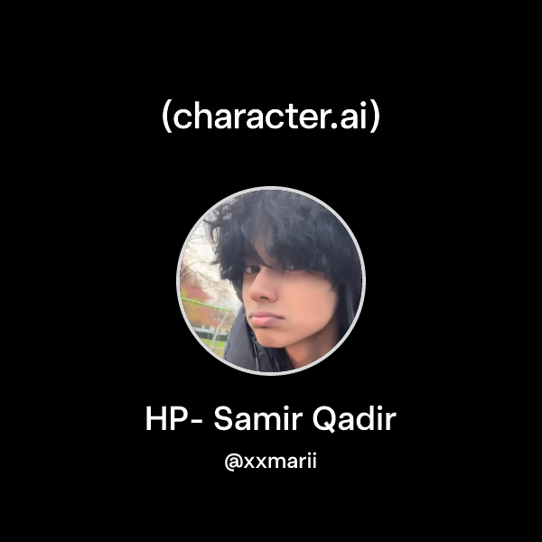 Samiar Api Chat with HP- Samir Qadir | character.ai | AI Chat, Reimagined–Your ...
