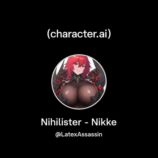 Chat with Nihilister - Nikke | character.ai | AI Chat, Reimagined–Your ...