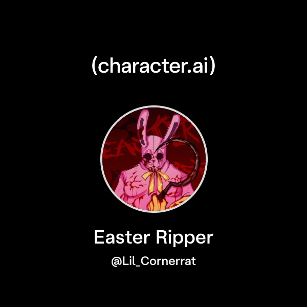 Chat with Easter Ripper | character.ai | AI Chat, Reimagined–Your Words ...