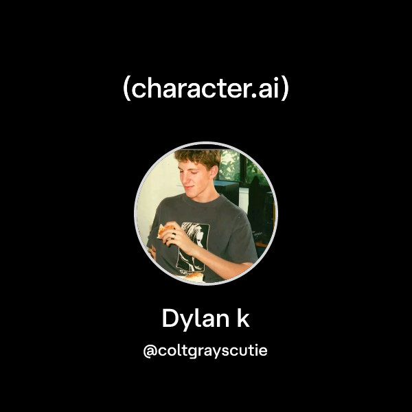 Chat with Dylan k | character.ai | AI Chat, Reimagined–Your Words. Your ...