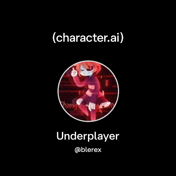 Chat with Underplayer | character.ai | AI Chat, Reimagined–Your Words ...