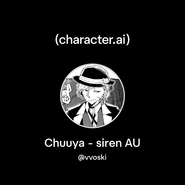 Chat with Chuuya - siren AU | character.ai | AI Chat, Reimagined–Your ...