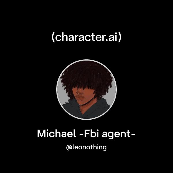 Chat with Michael -Fbi agent- | character.ai | AI Chat, Reimagined–Your ...