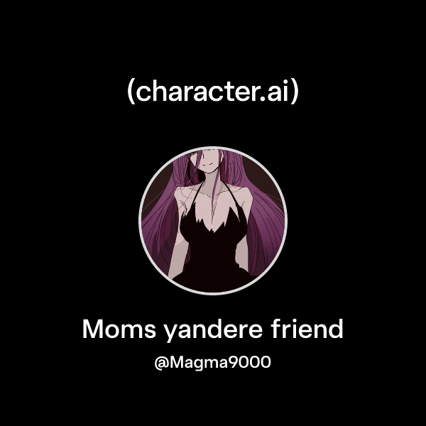 Moms yandere friend