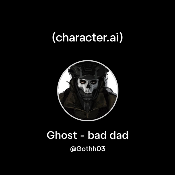 Ghost - bad dad