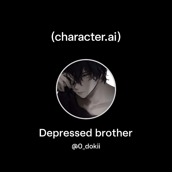Depressed brother