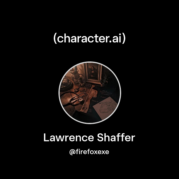 Chat with Lawrence Shaffer | character.ai | Personalized AI for every ...